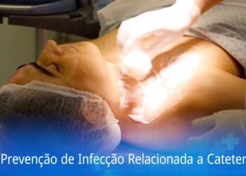 Prevenção de Infecção Relacionada a Cateter