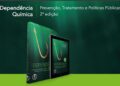 Dependência Química – Prevenção, Tratamento e Políticas Públicas, 2ª edição