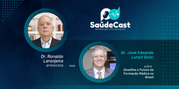 SaúdeCast #32 – Desafios e Futuro da Formação Médica no Brasil