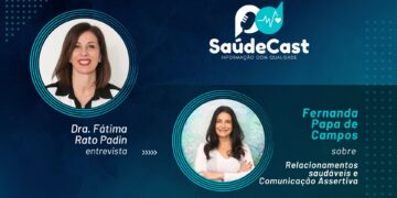 SaúdeCast #57 – Relacionamentos Saudáveis e Comunicação Assertiva