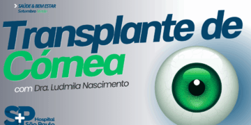 TRANSPLANTE DE CÓRNEA: COMO FUNCIONA E POR QUE A DOAÇÃO É TÃO IMPORTANTE | SAÚDE E BEM-ESTAR – HSP