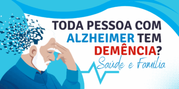 TODA PESSOA COM ALZHEIMER TEM DEMÊNCIA?