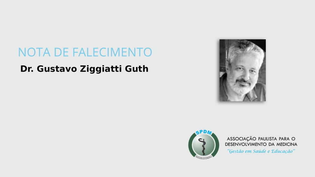 Fundo cinza. À esquerda, as palavras: "nota de falecimento" "Dr. Gustavo Ziggiatti Guth". À direita, foto do Dr. Gustavo Ziggiatti Guth. Logo abaixo, logo da SPDM.