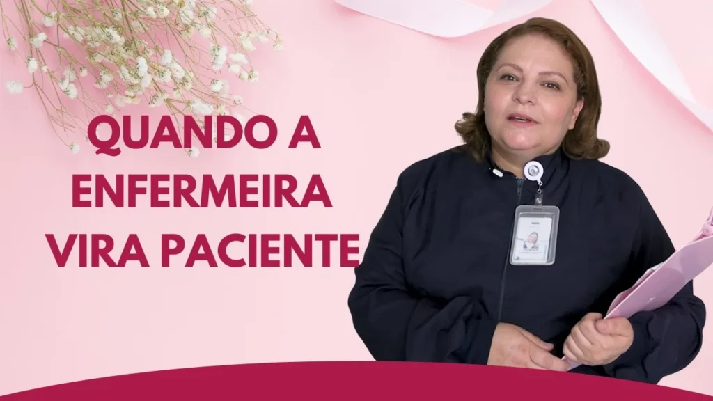 cancer de mama. Fundo rosa. À esquerda, escrito em rosa: "quando a enfermeira vira paciente". À direita, foto da enfermeira Edimara Dias segurando uma prancheta.