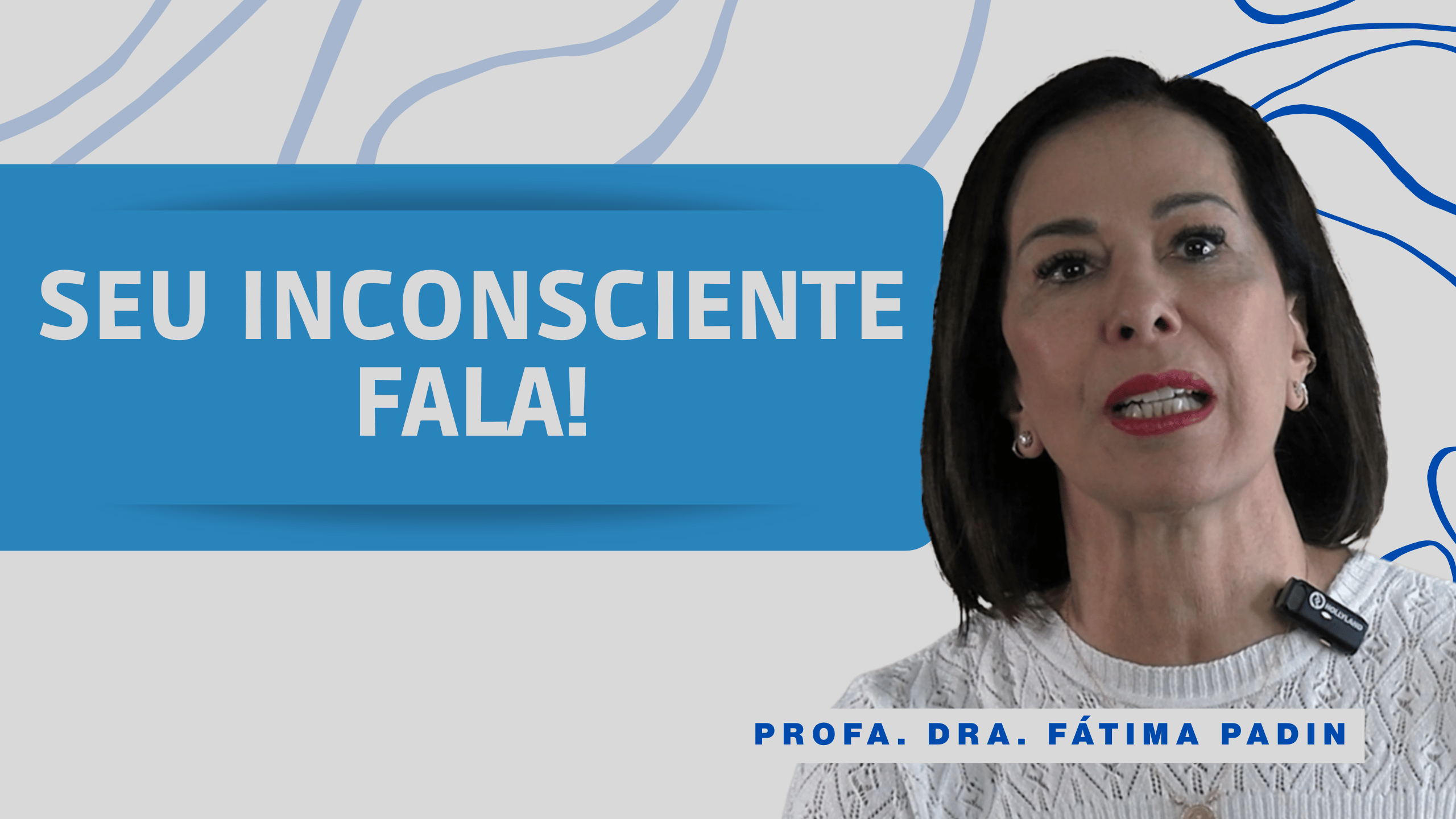 psicanálise. À esquerda, a frase "seu inconsciente fala!", em branco. À direita, foto da Dra. Fátima Padin.