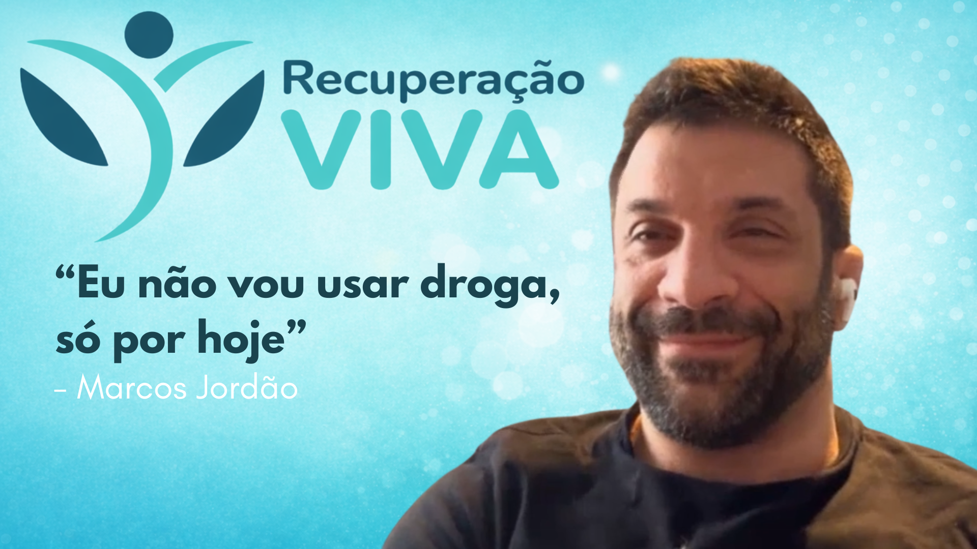 Recuperação Viva. Fundo com degradê verde claro. No topo, logo do Recuperação Viva. Logo abaixo, frase: "eu não vou usar droga, só por hoje", em letras azuis. Logo abaixo, Dr. Rodrigo Monteiro, em branco.