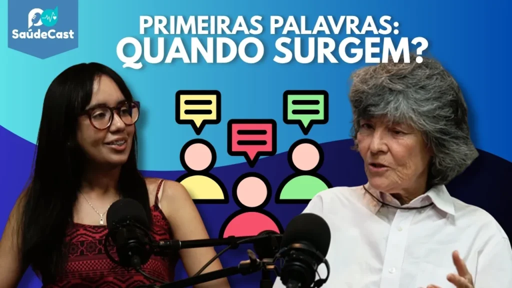 Desenvolvimento da fala em crianças. Foto de Thays Reis e Dra. Ellen em entrevista para o SaúdeCast. Logo acima, "primeiras palavas: quando surgem" em letras brancas.