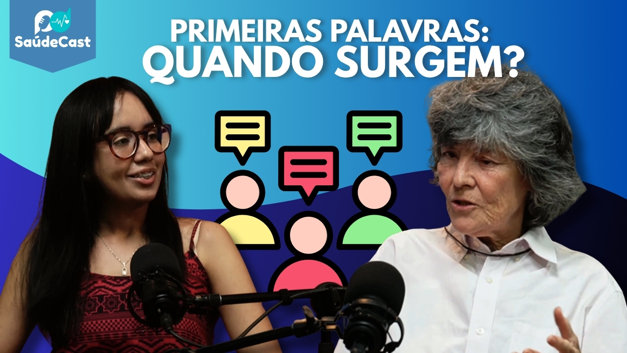 Desenvolvimento da fala em crianças. Foto de Thays Reis e Dra. Ellen em entrevista para o SaúdeCast. Logo acima, "primeiras palavas: quando surgem" em letras brancas.