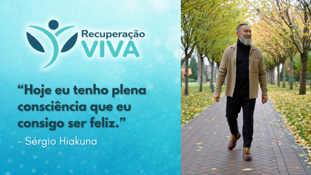 Recuperação. Fundo com degradê verde claro. No topo, logo do Recuperação Viva. Logo abaixo, frase: "Hoje eu tenho plena consciência que eu consigo ser feliz", em letras azuis. Logo abaixo, Sérgio Hiakuna, em branco.