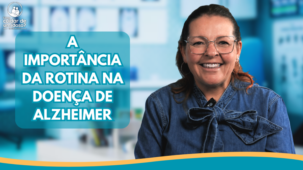 rotina para pessoas com Alzheimer. Thumbnail em tons de azul, com uma mulher sorrindo à direita, em um ambiente de atendimento. No canto superior esquerdo, aparece o logo “Como cuidar de um idoso?”. À esquerda, destaca-se o título “A importância da rotina na doença de Alzheimer” em letras grandes brancas e azuis.